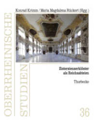 Zisterzienserklöster als Reichsabteien (Oberrheinische Studien .36) （2017. 196 S. mit 56 teils farbigen Abbildungen. 240 mm）