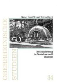 Industrialisierung im Nordschwarzwald (Oberrheinische Studien Bd.34) （2016. 302 S. 99 Farbabb. 240 mm）