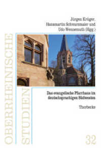 Das Evangelische Pfarrhaus im deutschsprachigen Südwesten (Oberrheinische Studien .Band 32) （2. Aufl. 2015. 388 S. mit ca. 80 Abb., davon 40 in Farbe. 24 cm）
