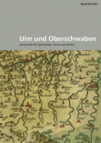 Ulm und Oberschwaben : Zeitschrift für Geschichte, Kunst und Kultur (Ulm und Oberschwaben 62) （2021. 464 S. mit etwa 171, großteils farbigen Abbildungen. 240 m）