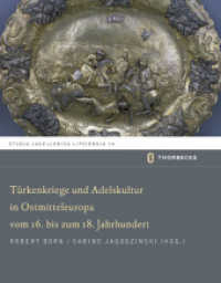 Türkenkriege und Adelskultur in Ostmitteleuropa vom 16.-18. Jahrhundert (Studia Jagellonica Lipsiensia 14) （2014. 356 S. 270 mm）