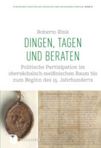 Dingen, Tagen und Beraten : Politische Partizipation im obersächsisch-meißnischen Raum bis zum Beginn des 15. Jahrhunderts. Dissertationsschrift (Studien und Schriften zur Geschichte der Sächsischen Landtage 10) （2021. 172 S. 240 mm）