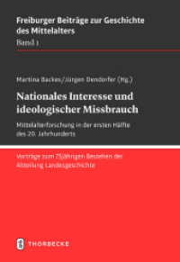 Nationales Interesse und ideologischer Missbrauch (Freiburger Beiträge zur Geschichte des Mittelalters .1) （2019. 268 S. mit etwa 7 teilweise farbigen Abb. 240 mm）