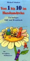 Von 1-10 im Handumdrehn : Ein lustiges Zähl- und Wendebuch （2007. 24 S. m. zahlr. bunten Bild. u. bewegl. Stoffbändern. 31,5）