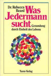 Was Jedermann sucht : Gesundung durch Einheit des Lebens. Vorw. v. Otto Buchinger （8. Aufl. 2021. 164 S. 18.6 cm）