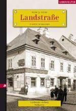 Landstra&szlig;e : Wiens 3. Bezirk in alten Fotografien. landstra&szlig;e, Erdeberg, Wei&szlig;gerber, St. Marx