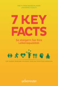 7 Key Facts : So steigern Sie Ihre Lebensqualit&auml;t! （3. Aufl.）