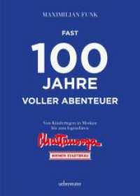Fast 100 Jahre voller Abenteuer : Von den Kindertagen in Moskau bis zum legendären Chattanooga （2020. 208 S. 245 mm）