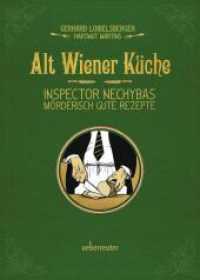 Alt-Wiener Küche : Inspector Nechybas mörderisch gute Rezepte （1. Auflage. 2021. 144 S. 21.5 cm）