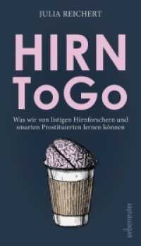 Hirn to go : Was wir von listigen Hirnforschern und smarten Prostituierten lernen können （1. Auflage. 2022. 164 S. 205.00 mm）