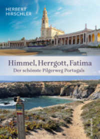 Himmel, Herrgott, Fatima. Der schönste Pilgerweg Portugals : Rota Vicentina - Fischerweg - Tejo Weg （1. Auflage. 2024. 224 S. 200.00 mm）