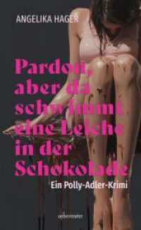 Pardon, aber da schwimmt eine Leiche in der Schokolade | Ein Polly Adler Krimi : Witzig-spritziger Krimi mit einem Schuss Glamour （1. Auflage. 2025. 224 S. 210.00 mm）