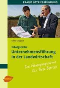 Erfolgreiche Unternehmensführung in der Landwirtschaft : Das Fitnessprogramm für Ihren Betrieb (Praxis Betriebsführung) （2. Aufl. 2015. 128 S. m. 7 Abb., 4 Tab. 19 cm）