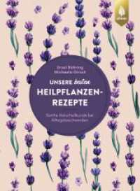 Unsere besten Heilpflanzenrezepte : Sanfte Naturheilkunde bei Alltagsbeschwerden. 122 bewährte Rezepte （2023. 144 S. 83 Farbfotos. 230 mm）