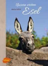 Unsere ersten Esel （2. Aufl. 2017. 112 S. 50 Farbfotos, 53 Zeichnungen, 18 Tabellen. 23.5）