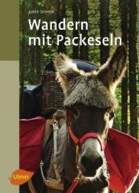 Wandern mit Packeseln （2015. 160 S. 124 Farbfotos, SW-Zeichn. 23.5 cm）