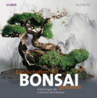 Landschaften gestalten mit Bonsai : Anleitungen für 17 Bonsai-Miniaturen （2004. 128 S. 400 Farbzeichn. u. Farbfotos. 24 cm）