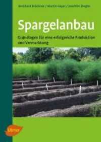 Spargelanbau : Grundlagen für eine erfolgreiche Produktion und Vermarktung （überarb. Aufl. 2008. 128 S. 43 Farbabb., 32 Tabellen, 27 sw-Zeich）