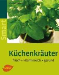 Küchenkräuter : Frisch - vitaminreich - gesund (Smart) （2. Aufl. 2006. 64 S. 2 Tabellen, 60 Farbfotos. 21,5 cm）
