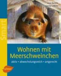 Wohnen mit Meerschweinchen : Aktiv - abwechslungsreich - artgerecht (Smart Tierbuch) （überarb. Aufl. 2007. 64 S. 10 Tabellen, 65 Farbfotos. 21.2 cm）