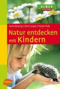 Natur entdecken mit Kindern (Ulmers Naturführer) （überarb. Aufl. 2008. 190 S. 23 SW-Zeichn., 94 Farbfotos. 190 mm）