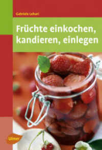 Früchte einkochen, kandieren, einlegen (Ulmer Taschenbücher Nr.55) （3., überarb. Aufl. 2008. 123 S. 8 Zeichn. 19 cm）