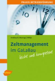 Zeitmanagement im GaLaBau : Leicht und kompetent. Mit vielen praktischen Tipps und Beispielen (Praxis Betriebsführung) （überarb. Aufl. 2009. 107 S. 11 Tabellen, 19 Zeichn. 19 cm）