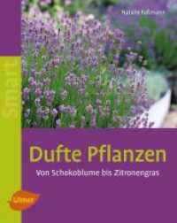 Dufte Pflanzen : Von Schokoblume bis Zitronengras (Smart) （überarb. Aufl. 2010. 64 S. 60 Farbfotos. 21.3 cm）