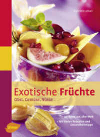 Exotische Früchte : Obst, Gemüse, Nüsse. 130 Arten aus aller Welt. Mit vielen Rezepten und Gesundheitstipps （überarb. Aufl. 2009. 120 S. 110 Farbfotos. 27.2 cm）