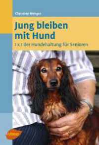 Jung bleiben mit Hund : 1 x 1 der Hundehaltung für Senioren （überarb. Aufl. 2010. 128 S. 51 Farbfotos. 19 cm）