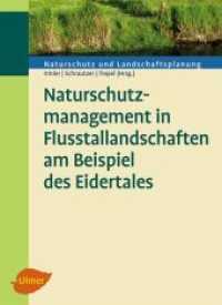 Naturschutzmanagement in Flusstallandschaften am Beispiel des Eidertales (Naturschutz und Landschaftsplanung) （überarb. Aufl. 2010. 240 S. 150 Abbildungen und Tabellen. 23.5 cm）