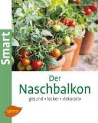 Naschbalkon : Gesund, lecker, dekorativ (Smart) （2. Aufl. 2011. 65 S. 71 Farbfotos. 21 cm）
