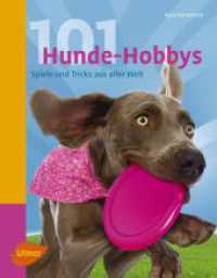 101 Hunde-Hobbys : Spiele und Tricks aus aller Welt （2011. 208 S. 460 Farbfotos. 22.9 cm）