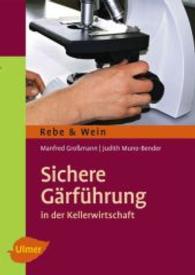 Sichere Gärführung in der Kellerwirtschaft (Rebe & Wein) （2014. 68 S. 77 Fotos. 21 cm）