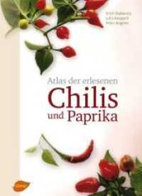 Atlas der erlesenen Chilis und Paprika （2014. 264 S. 216 Farbfotos, 20 Zeichnungen. 34 cm）