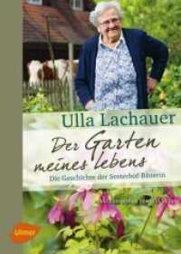 Der Garten meines Lebens : Die Geschichte der Sesterhof-Bäuerin （2014. 158 S. 144 Farbfotos, mit Fotografien von Bigi Möhrle. 230）