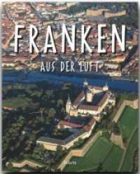 Reise durch Franken aus der Luft (Reise durch ...) （2008. 136 S. m. über 200 Farbfotos u. 1 farb. Kte. 30,5 cm）