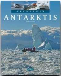 Abenteuer Antarktis （2. Aufl. 2015. 128 S. m. 220 Farbfotos u. 1 farb. Übers.-Kte. 30,）