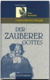 Der Zauberer Gottes : Eine Komödie (Ostpreußisches Mosaik) （2003. 121 S. 6 Bildtaf. 20 cm）