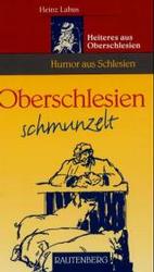 Oberschlesien schmunzelt : Humor aus Schlesien (Heiteres aus Oberschlesien) （2003. 118 S. m. Illustr. 20 cm）
