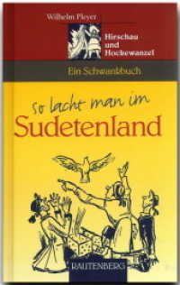 So lacht man im Sudetenland : Hirschau und Hockewanzel - Ein Schwankbuch (Rautenberg - Humor) （1., Aufl. 2003. 256 S. m. Illustr. 19.5 cm）