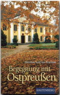 Begegnung mit Ostpreußen （3. Aufl. 2018. 318 S. m. Abb. 20 cm）