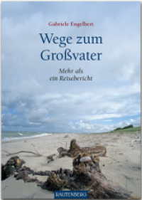 Wege zum Großvater : Mehr als ein Reisebericht （1., Auflage 2018. 2018. 144 S. farbige Abbildungen. 24 cm）