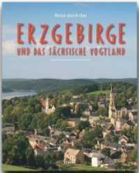 Reise durch das Erzgebirge und das Sächsische Vogtland (Reise durch ...) （2011. 136 S. m. zahlr. Farbfotos u. 1 farb. Übers.-Kte. 30,5 cm）