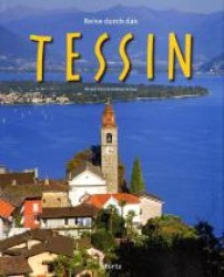 Reise durch das Tessin : Ein Bildband mit über 180 Bildern auf 140 Seiten - STÜRTZ Verlag (Reise durch ...) （2011. 140 S. 1 Ktn., 186 Abb. 30 cm）