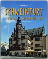 Reise durch Schweinfurt und das Schweinfurter Land : Ein Bildband mit über 190 Bildern auf 140 Seiten - STÜRTZ Verlag (Reise durch ...) （2. Aufl. 2016. 140 S. 1 Ktn., 191 Abb. 30 cm）