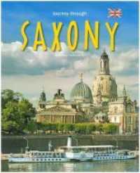 Journey through Saxony (Journey through ...) （2018. 140 S. 203 Abb., 1 Ktn. 30 cm）