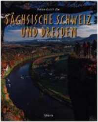 Reise durch die Sächsische Schweiz und Dresden : Ein Bildband (Reise durch ...) （3. Aufl. 2020. 140 S. 175 Abb., 1 Ktn. 30 cm）