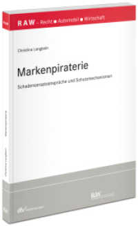 Markenpiraterie : Schadensersatzansprüche und Schutzmechanismen (WGFL-Schriftenreihe 1) （1., Auflage 2017. 2017. L, 254 S. 21 cm）