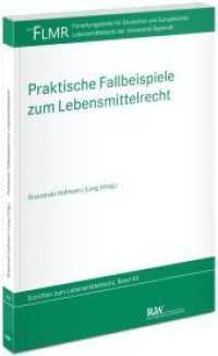 Praktische Fallbeispiele zum Lebensmittelrecht (FLMR-Schriftenreihe 44) （1. Aufl. 2022. 2022. XII, 138 S. 21 cm）